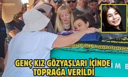 Genç kız gözyaşları içinde toprağa verildi