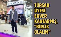 TÜRSAB ÜYESİ ENVER KANTARMIŞ, “BİRLİK OLALIM”