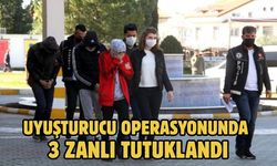 Uyuşturucu operasyonunda 3 zanlı tutuklandı