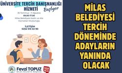 MİLAS BELEDİYESİ TERCİH DÖNEMİNDE ADAYLARIN YANINDA OLACAK