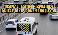 TAŞIMALI EĞİTİM HİZMETİNDE DİJİTAL TAKİP DÖNEMİ BAŞLIYOR