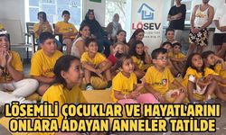 Lösemili çocuklar ve hayatlarını onlara adayan anneler tatilde