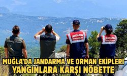 Muğla’da jandarma ve orman ekipleri yangınlara karşı nöbette