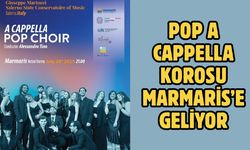 POP A CAPPELLA KOROSU MARMARİS’E GELİYOR