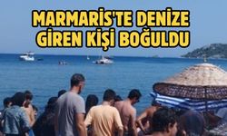Marmaris'te denize giren kişi boğuldu
