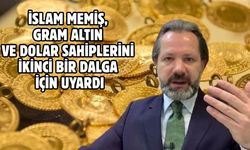 İSLAM MEMİŞ, GRAM ALTIN VE DOLAR SAHİPLERİNİ İKİNCİ BİR DALGA İÇİN UYARDI