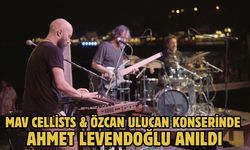MAV Cellists & Özcan Ulucan konserinde Ahmet Levendoğlu anıldı