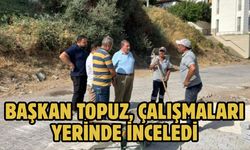 BAŞKAN TOPUZ, ÇALIŞMALARI YERİNDE İNCELEDİ