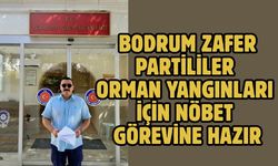 Bodrum Zafer Partililer orman yangınları için nöbet görevine hazır