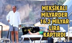Meksikalı milyarder 16.2 milyar lira kaptırdı
