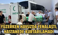 Yüzerken havuzda fenalaştı, hastanede kurtarılamadı