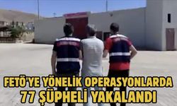 FETÖ'ye yönelik operasyonlarda 77 şüpheli yakalandı