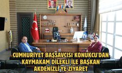 Cumhuriyet Başsavcısı Konukcu'dan Kaymakam Dilekli ile Başkan Akdenizli'ye ziyaret