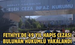 Fethiye'de 49 yıl hapis cezası bulunan hükümlü yakalandı
