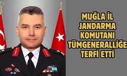MUĞLA İL JANDARMA KOMUTANI TÜMGENERALLİĞE TERFİ ETTİ
