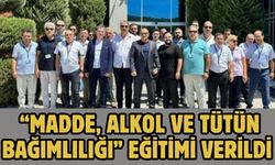“Madde, Alkol ve Tütün Bağımlılığı” Eğitimi Verildi