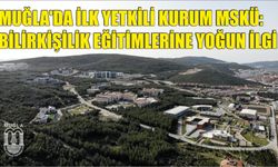 Muğla’da İlk Yetkili Kurum MSKÜ: Bilirkişilik Eğitimlerine Yoğun İlgi