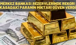 Merkez Bankası rezervlerinde rekor! Kasadaki paranın miktarı güven verdi