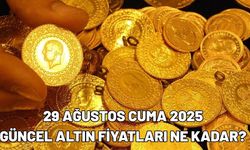 29 AĞUSTOS CUMA 2025  GÜNCEL ALTIN FİYATLARI NE KADAR?