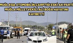 Muğla'da otomobilin çarptığı eski AK Parti Muğla Milletvekili Ali Boğa hayatını kaybetti