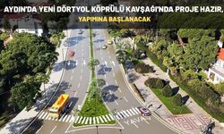 Aydın'da Yeni Dörtyol Köprülü Kavşağı'nda Proje Hazır, Yapımına Başlanacak