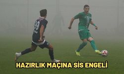 HAZIRLIK MAÇINA SİS ENGELİ