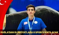 MUĞLA’DAN OLİMPİYATLARA 6 SPORCU KATILACAK