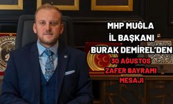 MHP Muğla İl Başkanı Burak Demirel’den 30 Ağustos Zafer Bayramı Mesajı