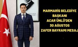 Marmaris Belediye Başkanı Acar Ünlü'den 30 Ağustos Zafer Bayramı Mesajı