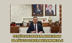 Fethiye Kaymakamı Akkaya'dan 30 Ağustos Zafer Bayramı mesajı
