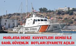 Muğla'da Deniz Kuvvetleri gemisi ile Sahil Güvenlik botları ziyarete açıldı