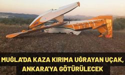 Muğla'da kaza kırıma uğrayan uçak, Ankara'ya götürülecek