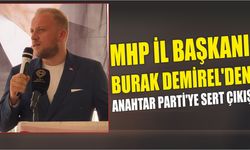 MHP İl Başkanı Burak Demirel’den Anahtar Parti’ye Sert Çıkış