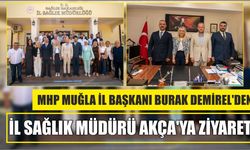 MHP Muğla İl Başkanı Burak Demirel’den İl Sağlık Müdürü Akça’ya Ziyaret