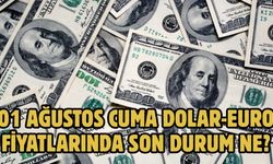 01 AĞUSTOS CUMA DOLAR-EURO FİYATLARINDA SON DURUM NE?