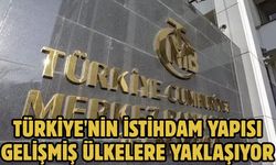 TÜRKİYE'NİN İSTİHDAM YAPISI GELİŞMİŞ ÜLKELERE YAKLAŞIYOR