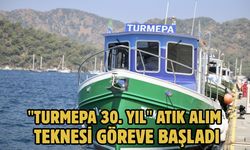 "TURMEPA 30. Yıl" atık alım teknesi göreve başladı
