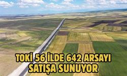 TOKİ 56 İLDE 642 ARSAYI SATIŞA SUNUYOR