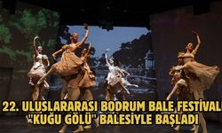 22. Uluslararası Bodrum Bale Festivali "Kuğu Gölü" balesiyle başladı