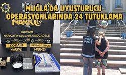 Muğla'da uyuşturucu operasyonlarında 24 tutuklama