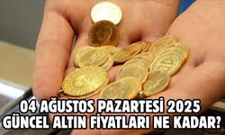 04 AĞUSTOSPAZARTESİ 2025 GÜNCEL ALTIN FİYATLARI NE KADAR?