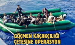 Göçmen kaçakçılığı çetesine operasyon