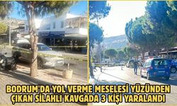 Bodrum'da yol verme meselesi yüzünden çıkan silahlı kavgada 3 kişi yaralandı