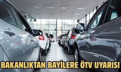Bakanlıktan bayilere ÖTV uyarısı