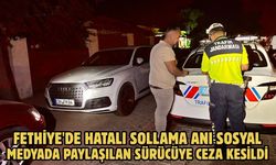 Fethiye'de hatalı sollama anı sosyal medyada paylaşılan sürücüye ceza kesildi