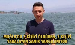 Muğla'da 3 kişiyi öldüren, 2 kişiyi yaralayan sanık yargılanıyor