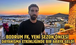 Bodrum FK, yeni sezon öncesi dayanışma etkinliğinde bir araya geldi