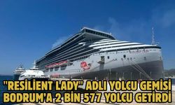 "Resilient Lady" Adlı Yolcu Gemisi Bodrum’a 2 Bin 577 Yolcu Getirdi