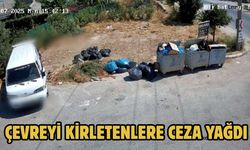 ÇEVREYİ KİRLETENLERE CEZA YAĞDI