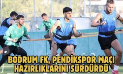 Bodrum FK, Pendikspor maçı hazırlıklarını sürdürdü